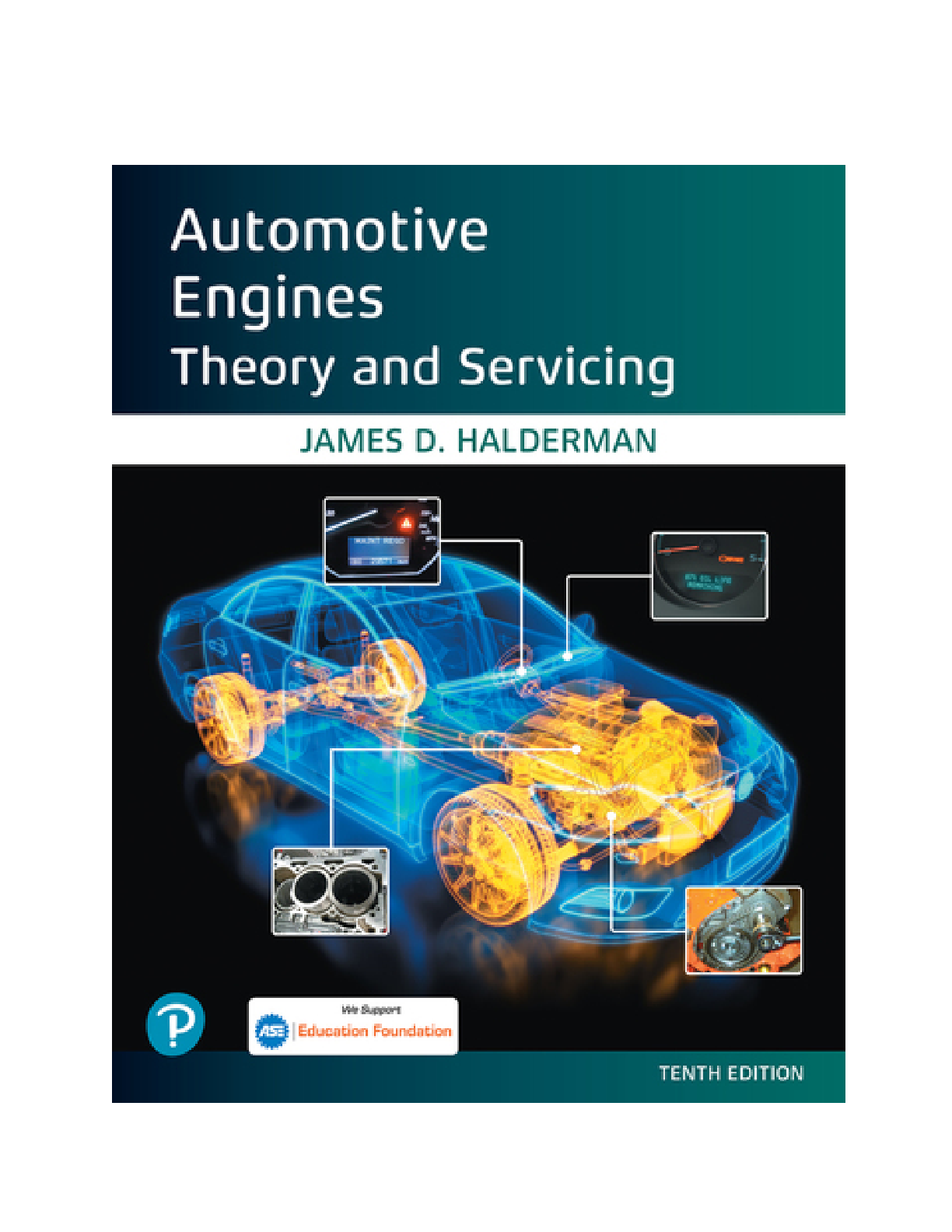 Automotive Engines Theory and Servicing, 10th edition By James D